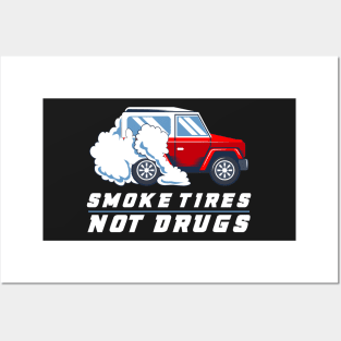 CAR RACING GIFT: Smoke Tires Not Drugs Posters and Art